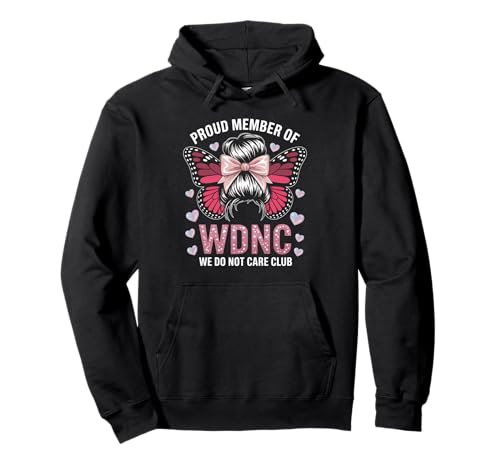 Lustiger WDNC Spruch Proud Member We Do Not Care Club Women Mom Pullover Hoodie Lustiger WDNC Spruch Proud Member We Do Not Care Club Women Mom Pullover Hoodie von Comical Butterfly Joke Attitude Humor Girl Power