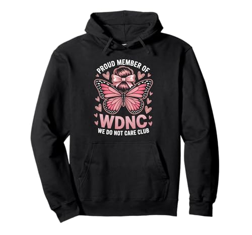 Lustiger WDNC Spruch Proud Member We Do Not Care Club Women Mom Pullover Hoodie von Comical Butterfly Joke Attitude Humor Girl Power
