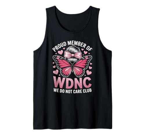 Lustiger WDNC Spruch Proud Member We Do Not Care Club Women Mom Tank Top von Comical Butterfly Joke Attitude Humor Girl Power