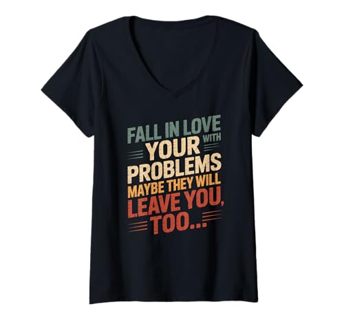 Damen Sarkastischer Spruch Fall In Love with Your Problems Humor Joke T-Shirt mit V-Ausschnitt Damen Sarkastischer Spruch Fall In Love with Your Problems Humor Joke T-Shirt mit V-Ausschnitt von Comical Quote Life Joke Motivation Stress Relief