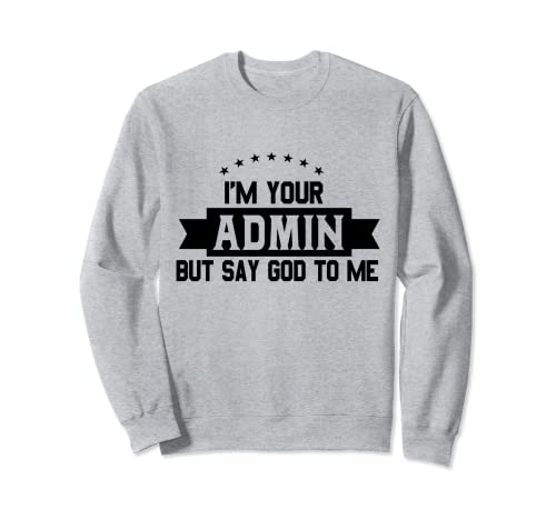 Admin Gott Informatiker EDV Witz Männer Frauen Sweatshirt Admin Gott Informatiker EDV Witz Männer Frauen Sweatshirt von Computer Sys Admin Geek Nerd Spaß