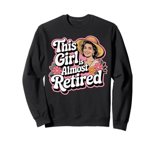 Dieses Mädchen ist eine fast pensionierte Frau mit Hut Retro Sweatshirt von Confident Countdown to Retirement Graphic Tees