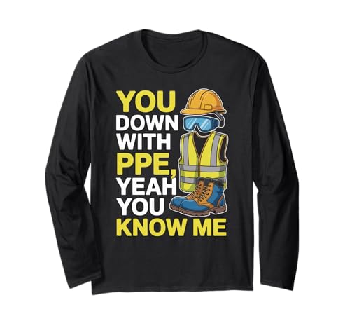 Lustiger Sicherheitsspruch You Down with PPE Yeah Joke für Damen und Herren Langarmshirt Lustiger Sicherheitsspruch You Down with PPE Yeah Joke für Damen und Herren Langarmshirt von Construction Worker Humor Hard Hat Vest Boots