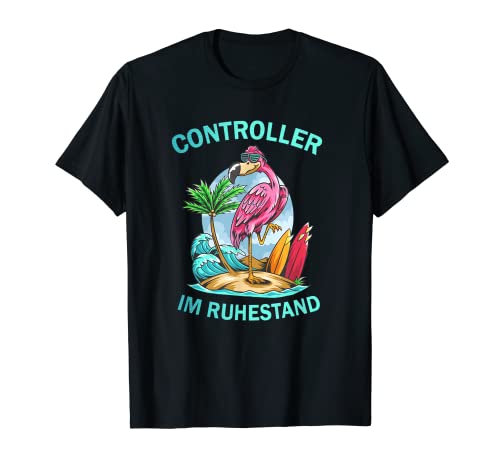 Herren Controller im Ruhestand - Flamingo in Rente T-Shirt von Controller Beruf & Controller Ausbildung