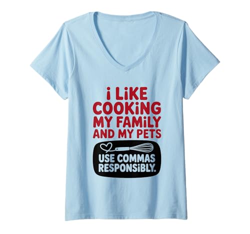 Damen Lustiges Zitat I Like Cooking My Family and My Pets Use Commas T-Shirt mit V-Ausschnitt Damen Lustiges Zitat I Like Cooking My Family and My Pets Use Commas T-Shirt mit V-Ausschnitt von Cooking Humor for Pet Lovers and Family Meals