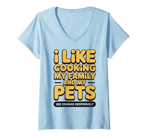 Damen Lustiges Zitat I Like Cooking My Family and My Pets Use Commas T-Shirt mit V-Ausschnitt Damen Lustiges Zitat I Like Cooking My Family and My Pets Use Commas T-Shirt mit V-Ausschnitt von Cooking Humor for Pet Lovers and Family Meals