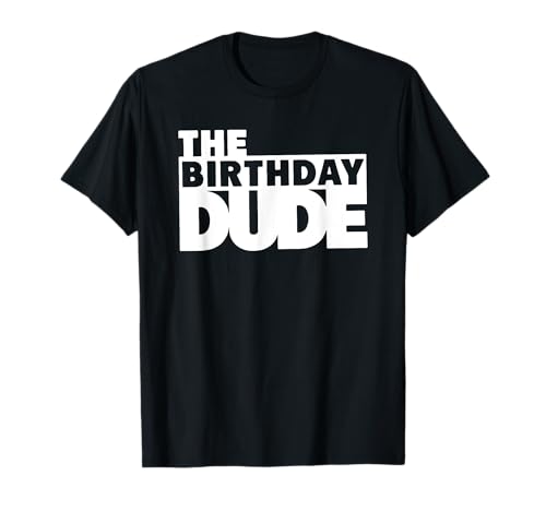 Birthday Dude Jungs, Cooler Jungs Geburtstag, The Birthday Dude T-Shirt Birthday Dude Jungs, Cooler Jungs Geburtstag, The Birthday Dude T-Shirt von Cool Birthday