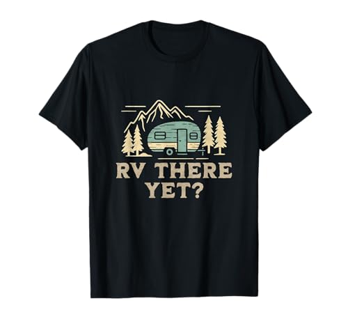 RV There Yet Lustiger Campingbus RV Camper Herren Damen Kinder T-Shirt RV There Yet Lustiger Campingbus RV Camper Herren Damen Kinder T-Shirt von Cool Camper Crew Outdoor Camping Gear