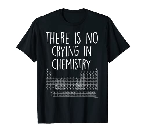Lustiges Chemie-Shirt - There Is No Crying Chemistry Frauen Männer T-Shirt Lustiges Chemie-Shirt - There Is No Crying Chemistry Frauen Männer T-Shirt von Cool Chemistry T Shirts Gifts for Chemistry Lovers