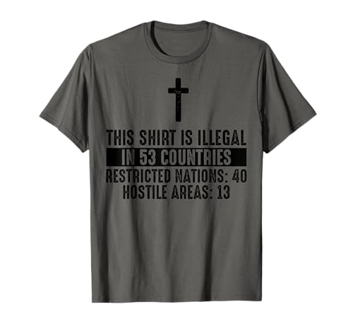 Funny This Shirt Is Illegal In 53 Countries Gift Men Women T-Shirt Funny This Shirt Is Illegal In 53 Countries Gift Men Women T-Shirt von Cool Christian Religious Prayer Warriors Designs