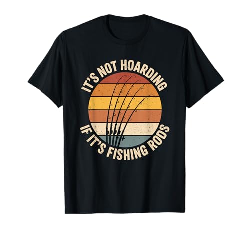 It's Not Hoarding If It's Fishing Rods Fly Casting Men T-Shirt It's Not Hoarding If It's Fishing Rods Fly Casting Men T-Shirt von Cool Deep Sea Fishing Tees for Anglers & Fishermen