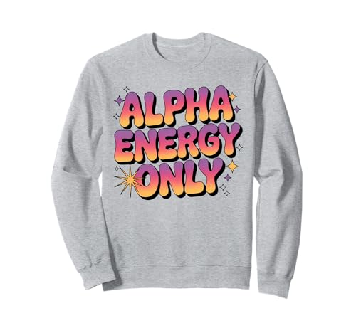Alpha Energy Only Strong Confident Powerful Werwolf Girl Sweatshirt von Cool Empowering Alpha Women