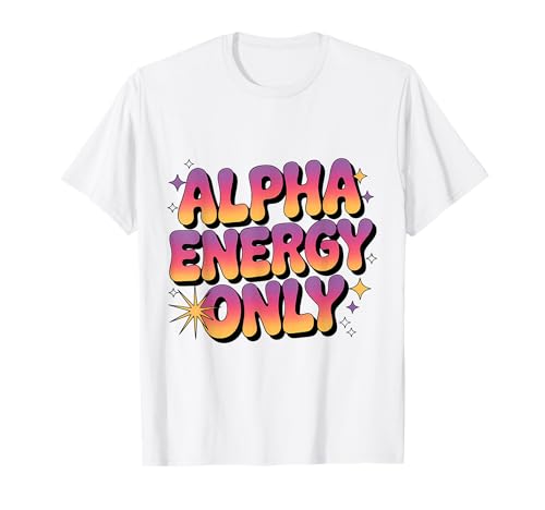 Alpha Energy Only Strong Confident Powerful Werwolf Girl T-Shirt von Cool Empowering Alpha Women