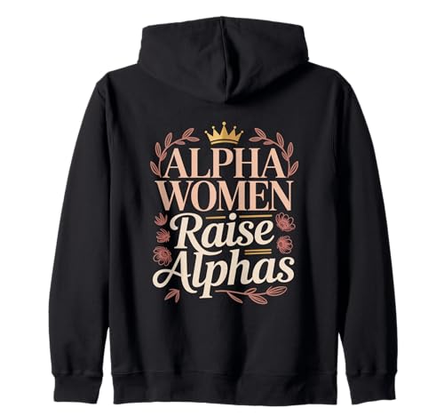 Alpha-Frauen ziehen Alphas Starke, selbstbewusste, mächtige Mutter auf Kapuzenjacke von Cool Empowering Alpha Women