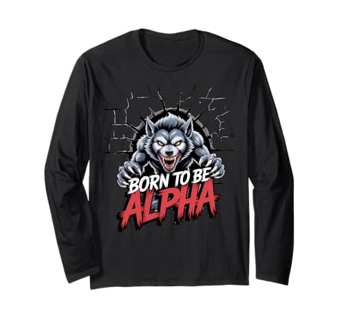 Born to Be Alpha Strong Confident Powerful Werwolf Girl Langarmshirt von Cool Empowering Alpha Women