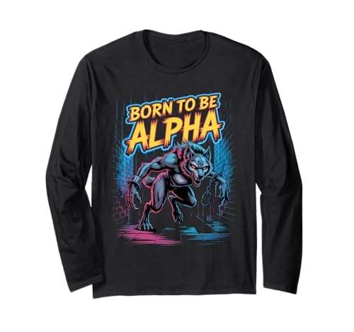 Born to Be Alpha Strong Confident Powerful Werwolf Girl Langarmshirt von Cool Empowering Alpha Women