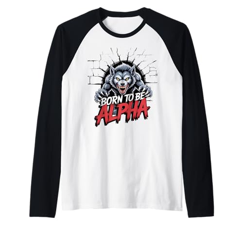 Born to Be Alpha Strong Confident Powerful Werwolf Girl Raglan von Cool Empowering Alpha Women