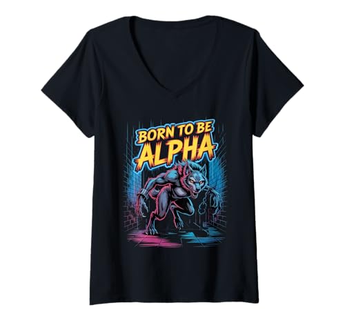 Damen Born to Be Alpha Strong Confident Powerful Werwolf Girl T-Shirt mit V-Ausschnitt von Cool Empowering Alpha Women