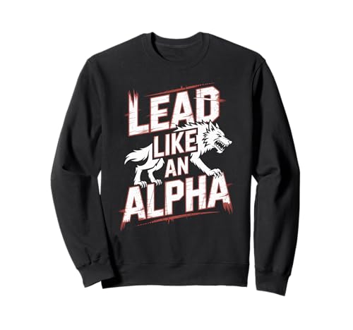 Lead Like An Alpha Strong Confident Powerful Werwolf Girl Sweatshirt von Cool Empowering Alpha Women