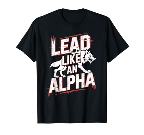 Lead Like An Alpha Strong Confident Powerful Werwolf Girl T-Shirt von Cool Empowering Alpha Women