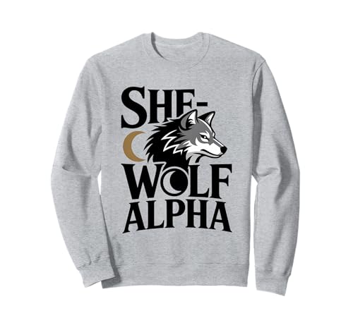 She-Wolf Alpha Strong Confident Powerful Alpha Werwolf Girl Sweatshirt von Cool Empowering Alpha Women