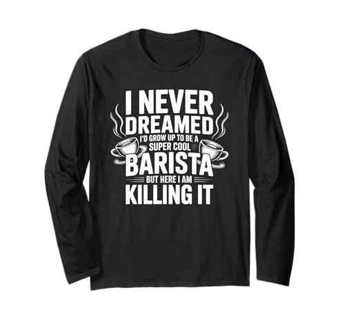 Lustiges Barista-Zitat Kaffeeliebhaber Café Arbeit Stolz Frauen Männer Langarmshirt von Cool Espresso Life Humor Coffee Shop Staff