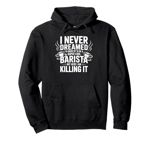 Lustiges Barista-Zitat Kaffeeliebhaber Café Arbeit Stolz Frauen Männer Pullover Hoodie von Cool Espresso Life Humor Coffee Shop Staff