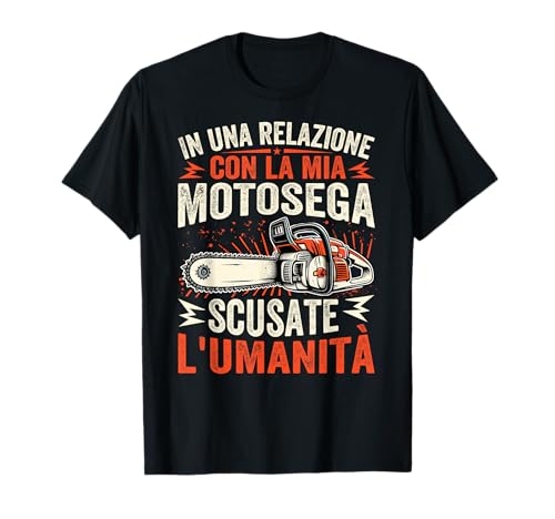 Herren In Einer Beziehung mit La Mia Motosega Scusate T-Shirt Herren In Einer Beziehung mit La Mia Motosega Scusate T-Shirt von Cool Forestry And Lumberjack Outfits
