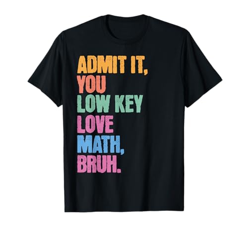 Admit It You Low Key Love Math Bruh Schule Kinder Teens T-Shirt von Cool Funny School Bruh Designs