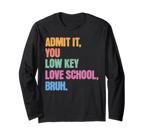 Admit It You Low Key Love School Bruh Schule Kinder Teenager Langarmshirt von Cool Funny School Bruh Designs