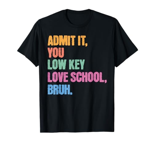 Admit It You Low Key Love School Bruh Schule Kinder Teenager T-Shirt von Cool Funny School Bruh Designs
