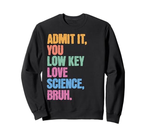 Admit It You Low Key Love Science Bruh Schule Teens Kinder Sweatshirt von Cool Funny School Bruh Designs