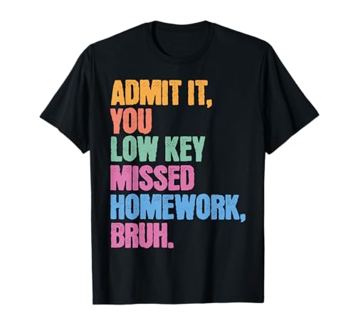 Admit It You Low Key Missed Homework Bruh Schule Teen Kinder T-Shirt von Cool Funny School Bruh Designs