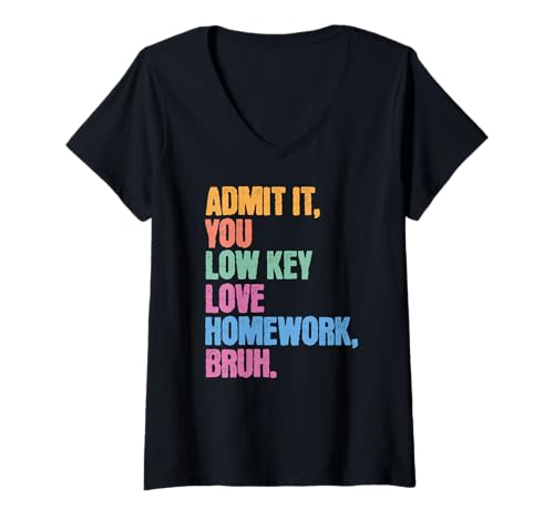 Damen Admit It You Low Key Love Homework Bruh Schule Kinder Teens T-Shirt mit V-Ausschnitt von Cool Funny School Bruh Designs