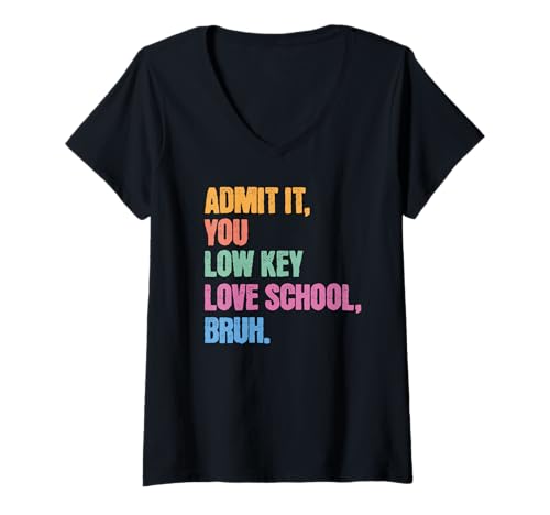 Damen Admit It You Low Key Love School Bruh Schule Kinder Teenager T-Shirt mit V-Ausschnitt von Cool Funny School Bruh Designs