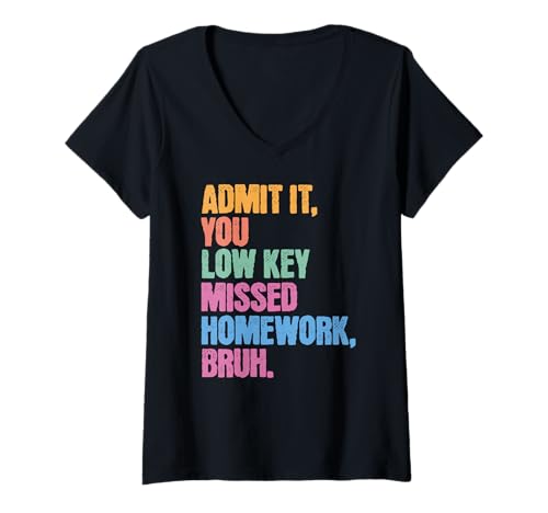 Damen Admit It You Low Key Missed Homework Bruh Schule Teen Kinder T-Shirt mit V-Ausschnitt von Cool Funny School Bruh Designs