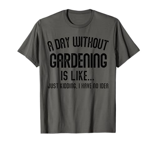 A Day Without Gardening is Like Men Gifts Cool Gardening T-Shirt A Day Without Gardening is Like Men Gifts Cool Gardening T-Shirt von Cool Gardening Dad Joke Fathers Gifts Store