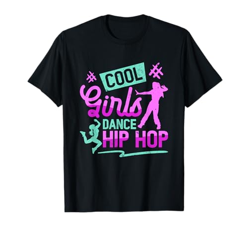 Coole Mädchen Tanz Hip Hop | Rapper Rap | Hip Hop Tänzer T-Shirt von Cool Girls Dance Hip Hop Rap Hip Hop Dancer Gift