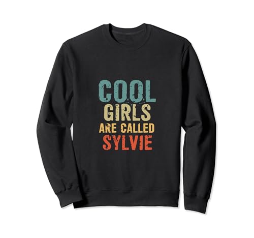 Cool Girls are called Sylvie Sweatshirt Cool Girls are called Sylvie Sweatshirt von Cool Girls are called Sylvie
