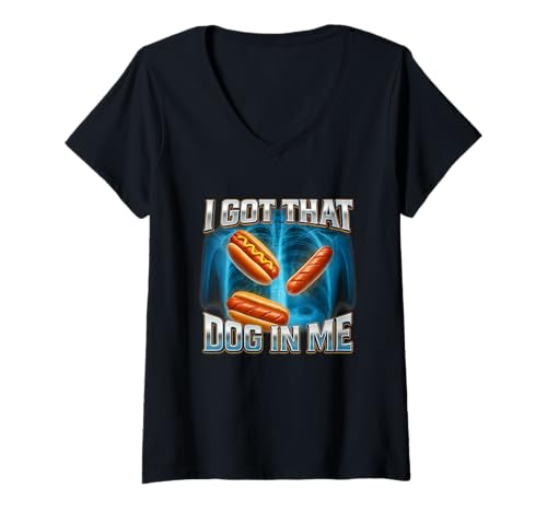 Damen I Got That Dog In Me Shirt Funny Glizzy Meme Dog In Me T-Shirt mit V-Ausschnitt Damen I Got That Dog In Me Shirt Funny Glizzy Meme Dog In Me T-Shirt mit V-Ausschnitt von Cool Hot Dog Bootleg Humor Cursed Wiener Meme
