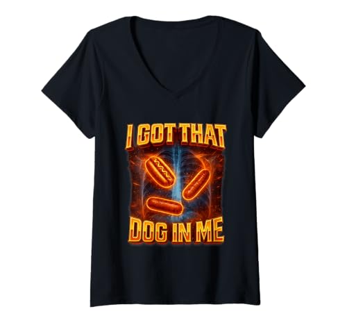 Damen I Got That Dog In Me Shirt Funny Glizzy Meme Dog In Me T-Shirt mit V-Ausschnitt Damen I Got That Dog In Me Shirt Funny Glizzy Meme Dog In Me T-Shirt mit V-Ausschnitt von Cool Hot Dog Bootleg Humor Cursed Wiener Meme