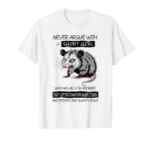 Never Argue with A Short Girl Who Has An A In Her Name T-Shirt von Cool Never Argue With A Short Girl Outfit