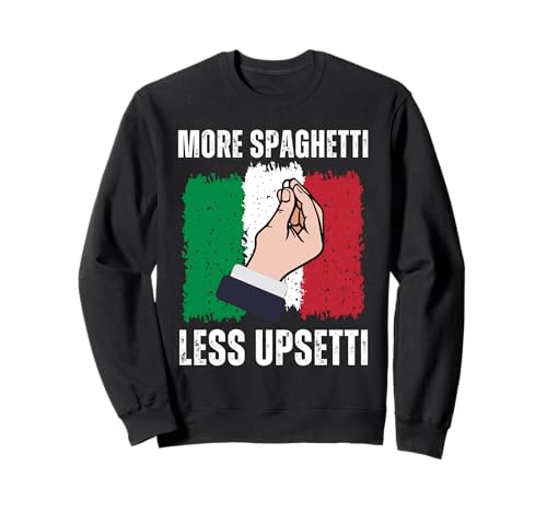 Funny Less Upsetti More Spaghetti Italian for Men Women Sweatshirt von Cool Pasta Lover Quote Italy Hand Gesture Tee