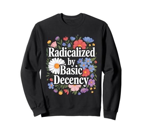 Radicalized By Basic Decency Equality Vintage Floral Damen Sweatshirt Radicalized By Basic Decency Equality Vintage Floral Damen Sweatshirt von Cool Radicalized By Basic Designs