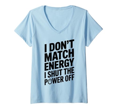 Damen I Don't Match Energy Ich schalte den Strom aus Lustig Sarkastisch T-Shirt mit V-Ausschnitt Damen I Don't Match Energy Ich schalte den Strom aus Lustig Sarkastisch T-Shirt mit V-Ausschnitt von Cool Sarcastic Mood Fun Saying Design