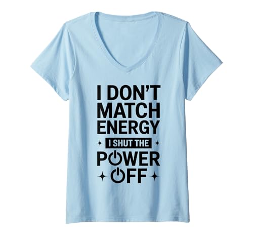 Damen I Don't Match Energy Ich schalte den Strom aus Lustig Sarkastisch T-Shirt mit V-Ausschnitt Damen I Don't Match Energy Ich schalte den Strom aus Lustig Sarkastisch T-Shirt mit V-Ausschnitt von Cool Sarcastic Mood Funny Saying Design