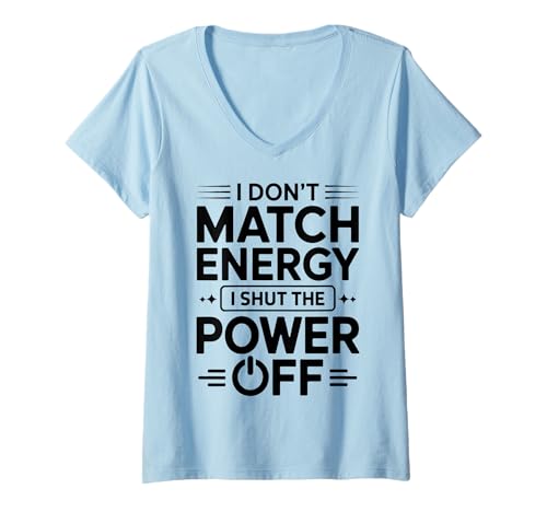 Damen I Don't Match Energy Ich schalte den Strom aus Lustig Sarkastisch T-Shirt mit V-Ausschnitt Damen I Don't Match Energy Ich schalte den Strom aus Lustig Sarkastisch T-Shirt mit V-Ausschnitt von Cool Sarcastic Mood Funny Saying Designs