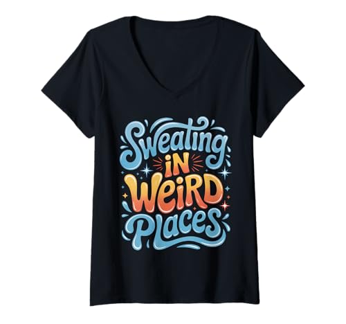 Damen Schwitzen an seltsamen Orten Lustiges Schwitzen T-Shirt mit V-Ausschnitt Damen Schwitzen an seltsamen Orten Lustiges Schwitzen T-Shirt mit V-Ausschnitt von Cool Sweating Fun Sweating Sarcastic Designs