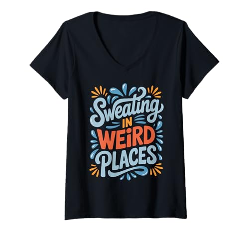 Damen Schwitzen an seltsamen Orten Lustiges Schwitzen T-Shirt mit V-Ausschnitt Damen Schwitzen an seltsamen Orten Lustiges Schwitzen T-Shirt mit V-Ausschnitt von Cool Sweating Funny Sweating Sarcastic Designs