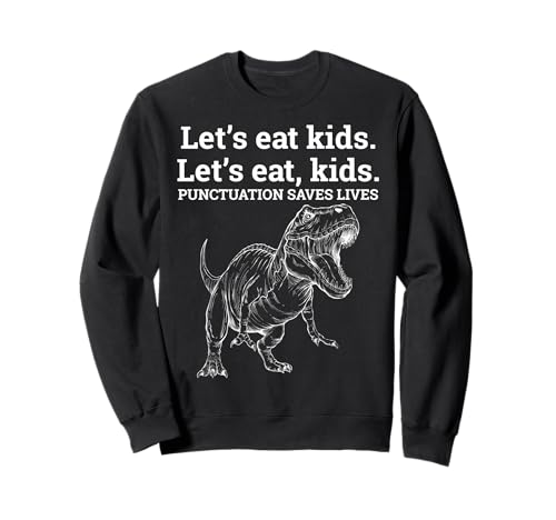 Funny Let's Eat Kids Satzzeichen rettet Leben Grammatiklehrer Sweatshirt von Cool Teachers design For Halloween Women and Men